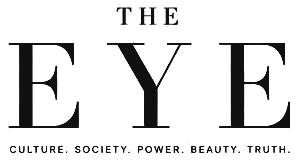 THE EYE — Culture. Society. Power. Beauty. Truth.
